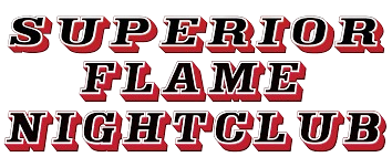 Superior Flame Nightclub Superior Flame Nightclub